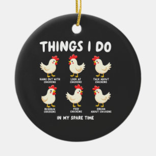 Things I Do in My Spare Time Chicken Farming Ceramic Ornament