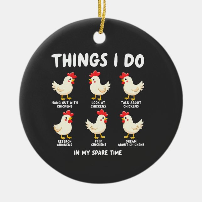 Things I Do in My Spare Time Chicken Farming  Ceramic Ornament (Front)