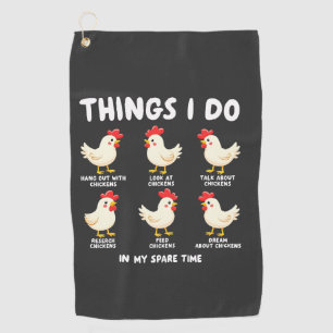 Things I Do in My Spare Time Chicken Farming  Golf Towel