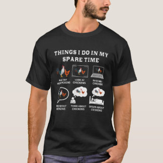 Things I Do In My Spare Time Chicken Lover Farmer  T-Shirt