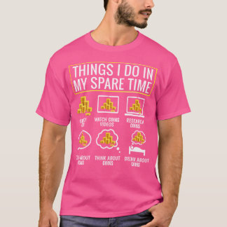 Things I Do In My Spare Time Coin Collecting Colle T-Shirt