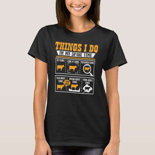 Things I Do In My Spare Time Cow  Cows Farmer  3 T-Shirt (Front)