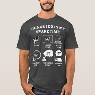 Things I Do In My Spare Time Cow Lover Farmer Cows T-Shirt