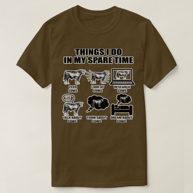 Things I Do In My Spare Time Cows  T-Shirt (Design Front)