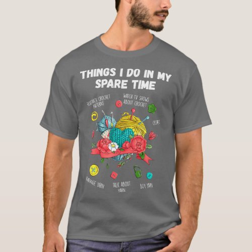 Things I Do In My Spare Time Crochet Knitting Arts T_Shirt