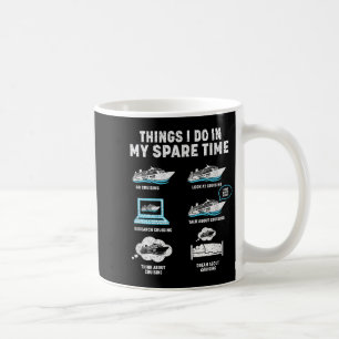 Things I Do In My Spare Time Cruise Ship Vacation  Coffee Mug