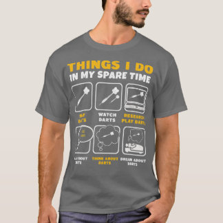 Things I Do In My Spare Time Dart Player Throw Dar T-Shirt