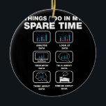 Things I Do In My Spare Time Data Science Big Data Ceramic Ornament<br><div class="desc">Are you a math or computer science student? Do u live to analyze data, love data analysis and analytics? This t shirt was designed for those who love statistics, engineers, behavior scientist and developers who are geeks for big data.. This funny p-value T-Shirt is the perfect gift for, survivor, grad...</div>