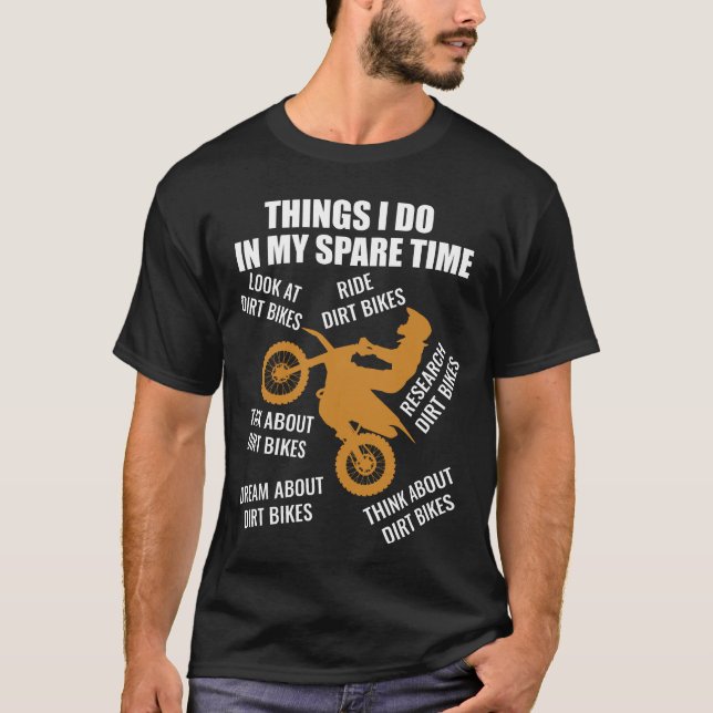 Things I Do In My Spare Time Dirt Biker T-Shirt (Front)