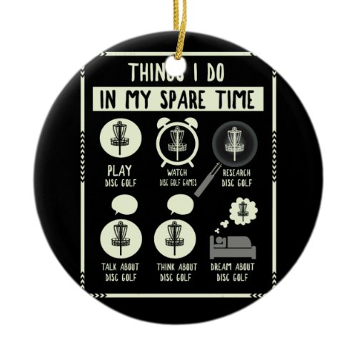 Things I Do In My Spare Time Disc Golf Accessories Ceramic Ornament