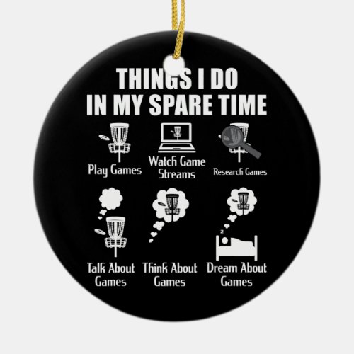 Things I Do In My Spare Time Disc Golf  Ceramic Ornament