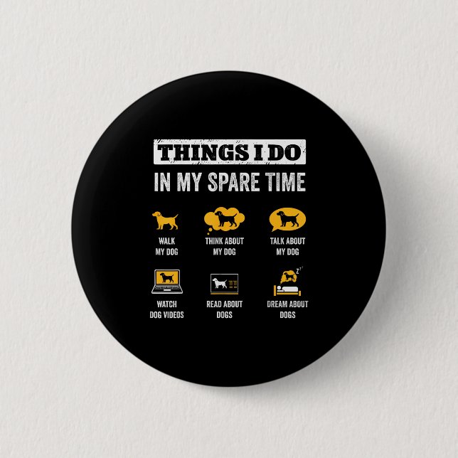 Things I Do In My Spare Time Dog Dad Funny Dogs Lo Button (Front)