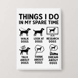 Things I Do In My Spare Time Dogs Funny Button