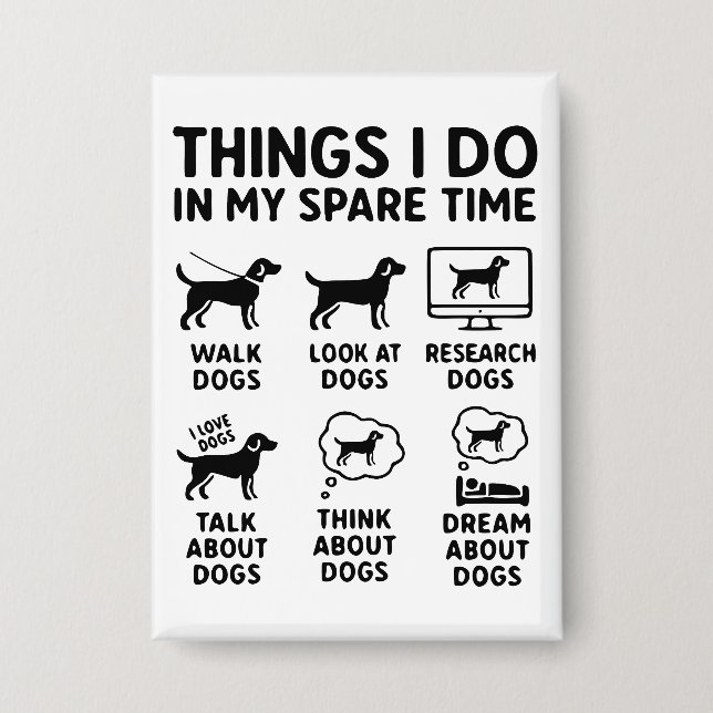 Things I Do In My Spare Time Dogs Funny Button (Front)