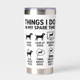 Things I Do In My Spare Time Dogs Funny Insulated Tumbler