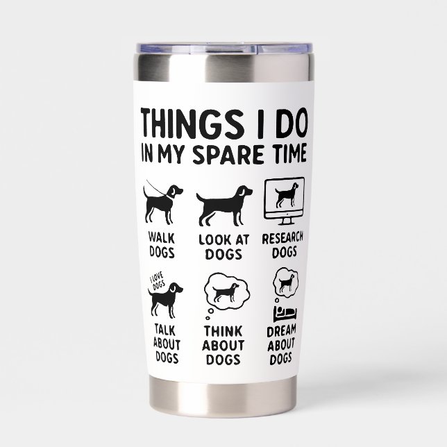 Things I Do In My Spare Time Dogs Funny Insulated Tumbler (Front)
