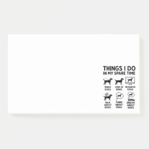 Things I Do In My Spare Time Dogs Funny Post-it Notes