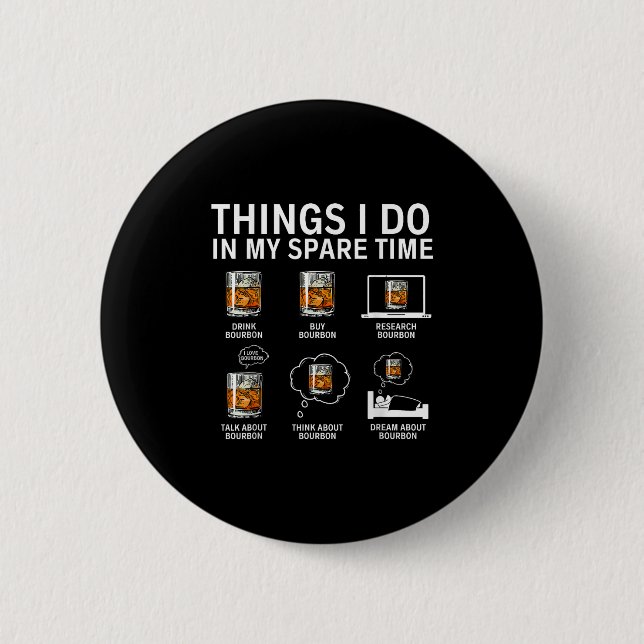 Things I Do In My Spare Time Drink Bourbon Whiskey Button (Front)