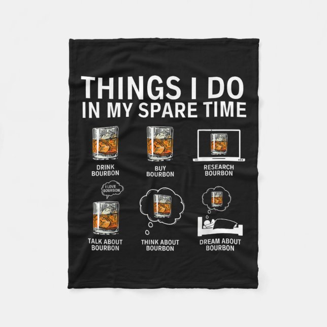 Things I Do In My Spare Time Drink Bourbon Whiskey Fleece Blanket (Front)