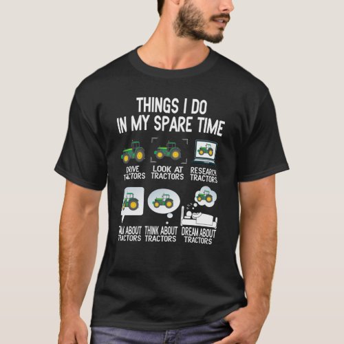 Things I Do In My Spare Time Drive Tractors T_Shirt