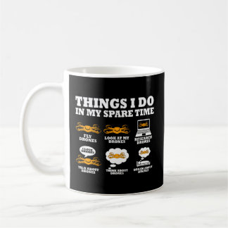 Things I Do In My Spare Time Drone Pilot Quadcopte Coffee Mug