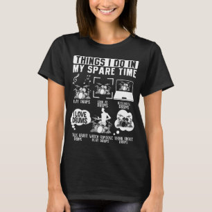 Things I Do In My Spare Time Drummer Musician T-Shirt