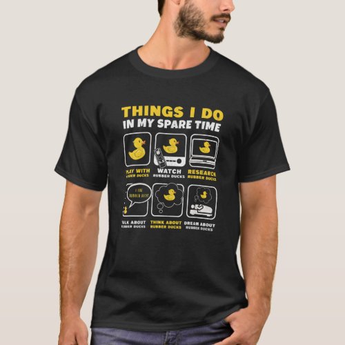 Things I Do In My Spare Time Duckie Bath Rubber Du T_Shirt