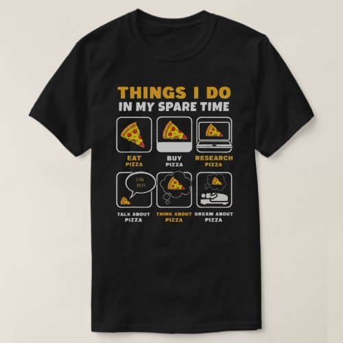Things I Do In My Spare Time Eating Pizza   T_Shirt