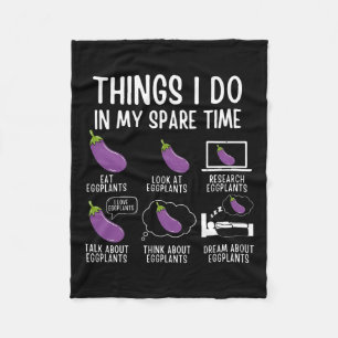 Things I Do In My Spare Time Eggplant Vegan Garden Fleece Blanket