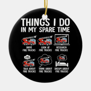 Things I Do In My Spare Time Fire Trucks Firefight Ceramic Ornament