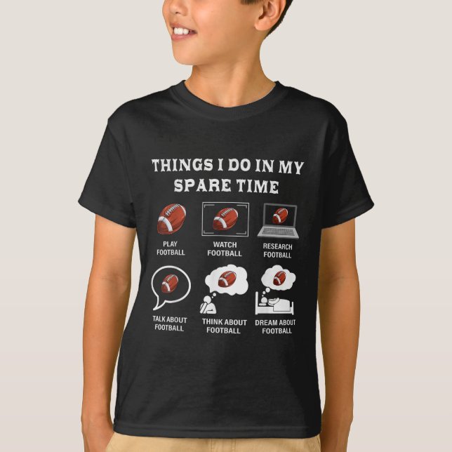 Things I Do In My Spare Time Football Lover Funny  T-Shirt (Front)