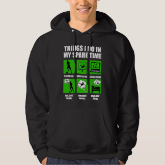 Things I Do In My Spare Time Football Soccer green Hoodie