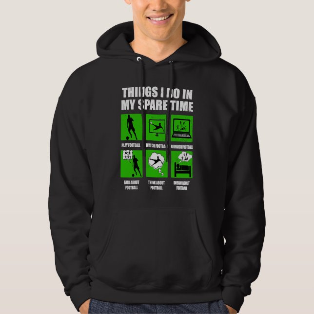 Things I Do In My Spare Time Football Soccer green Hoodie (Front)