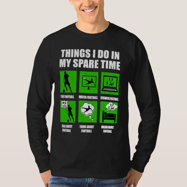 Things I Do In My Spare Time Football Soccer green T-Shirt (Front)