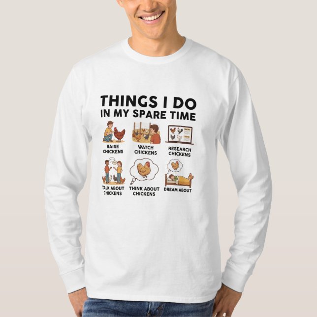 Things I Do In My Spare Time — for chicken lovers T-Shirt (Front)