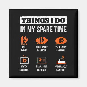 Things I Do In My Spare Time Funny Barbeque Grill Magnet