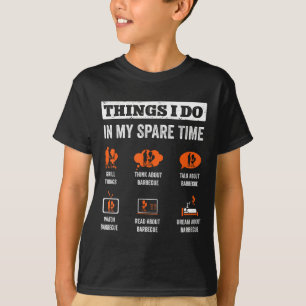 Things I Do In My Spare Time Funny Barbeque Grill T-Shirt