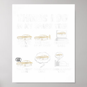 Things I Do In My Spare Time Funny Car Enthusiast Poster