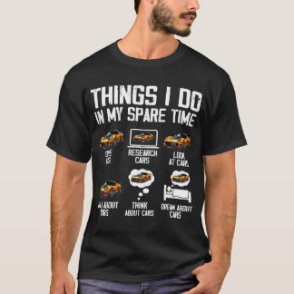 Things I Do In My Spare Time Funny Car Enthusiast T-Shirt