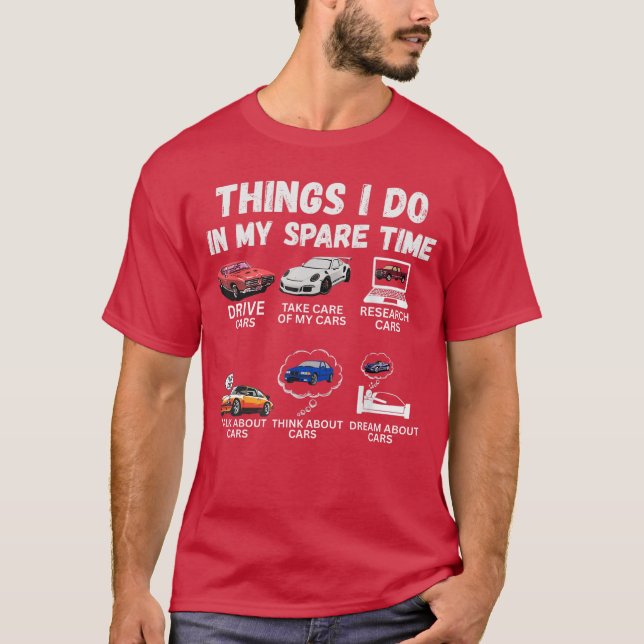 Things I Do in My Spare Time Funny Car Enthusiast  T-Shirt (Front)
