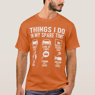 Things I Do in My Spare Time Funny Car Enthusiast T-Shirt