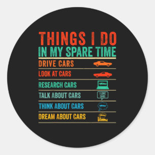 Things I Do In My Spare Time Funny Car Lovers  Classic Round Sticker
