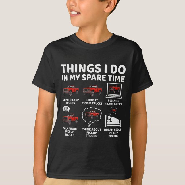 Things I Do In My Spare Time Funny Ckup Truck Love T-Shirt (Front)