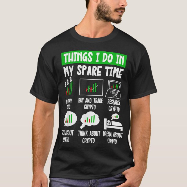 Things I Do In My Spare Time Funny Crypto Investin T-Shirt (Front)