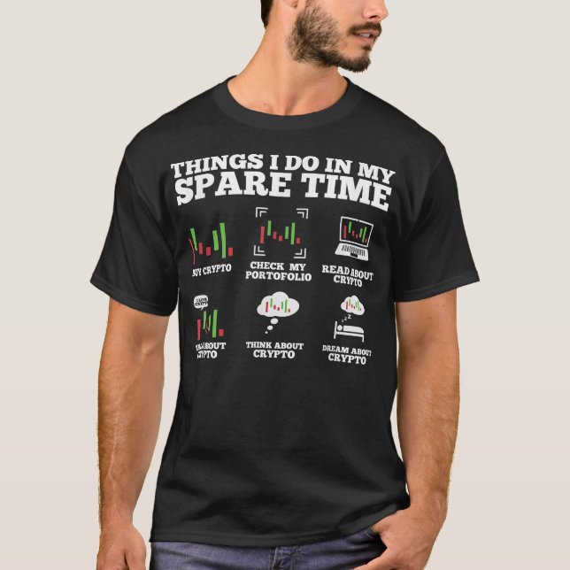 Things I Do In My Spare Time  Funny Crypto  T-Shirt (Front)