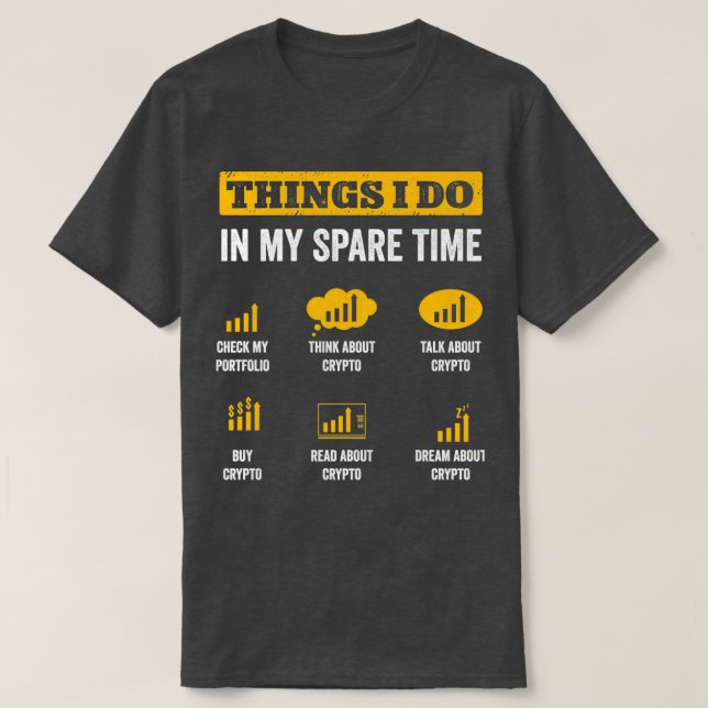 Things I Do In My Spare Time Funny Crypto Trading  T-Shirt (Design Front)