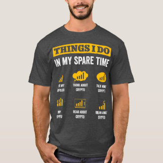 Things I Do In My Spare Time Funny Crypto Trading T-Shirt