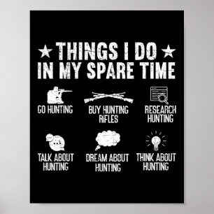 Things I Do In My Spare Time Funny Deer Hunting Poster