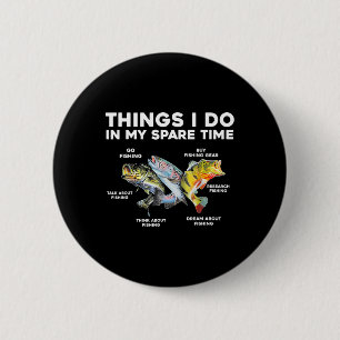 Things I Do In My Spare Time Funny Fishing 1 Button