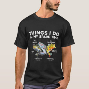 Things I Do In My Spare Time Funny Fishing 1 T-Shirt